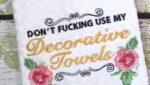 Don’t Use My Decorative Towels