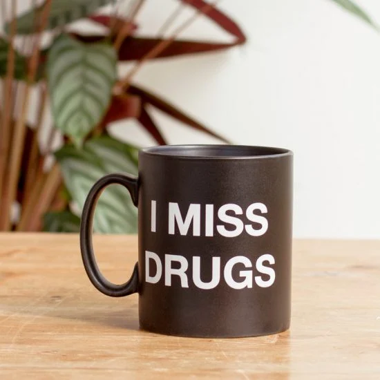 I Miss Drugs Coffee Mug